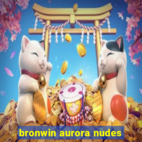 bronwin aurora nudes